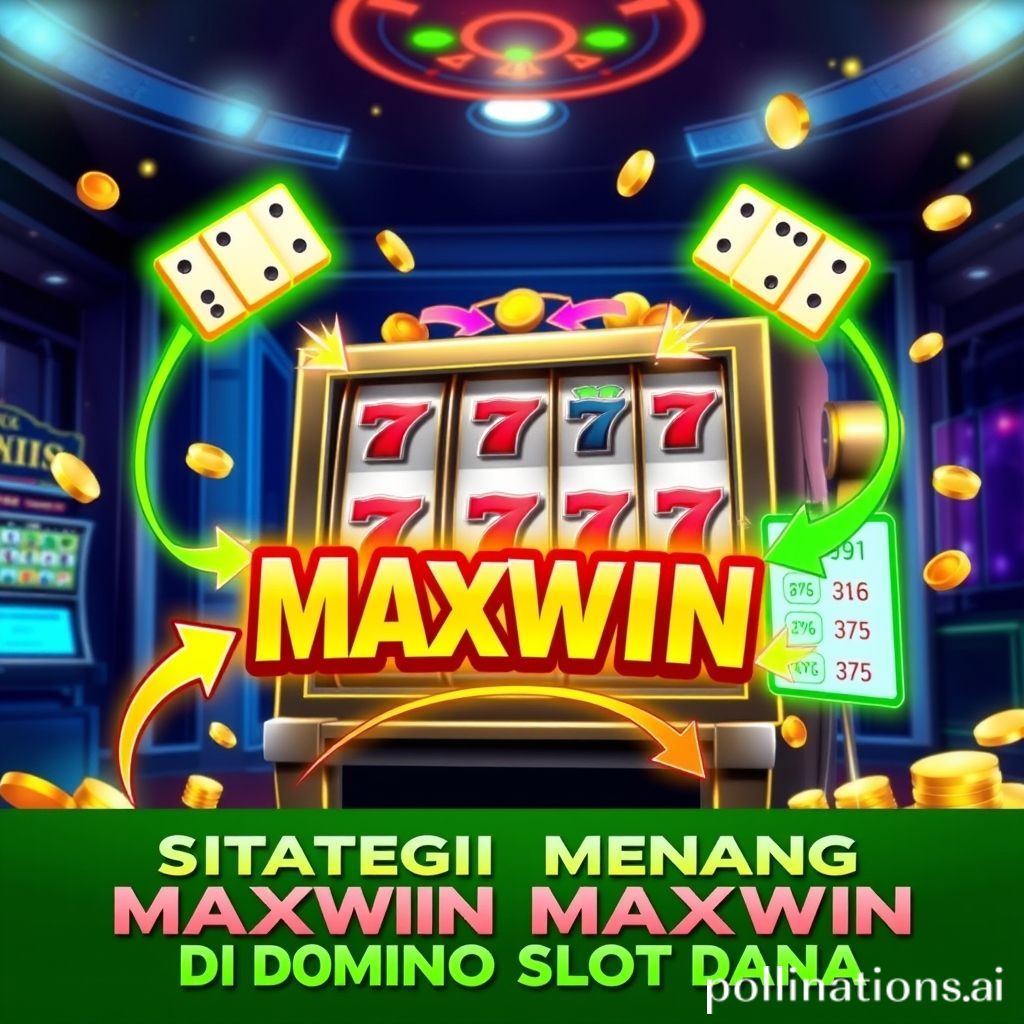 Strategi Menang Maxwin di Domino Slot Dana